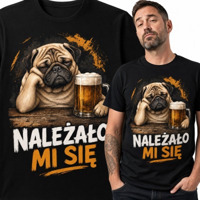 Koszulka męska z mopsem i kuflem piwa - „Należało mi się”