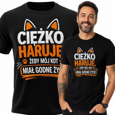 Koszulka męska „Ciężko haruję, żeby mój kot miał godne życie” - dla kociarza