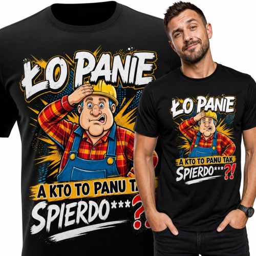 Koszulka męska „Ło panie, a kto to panu tak spierdo***?!” - fachowiec w kasku dla budowlańca
