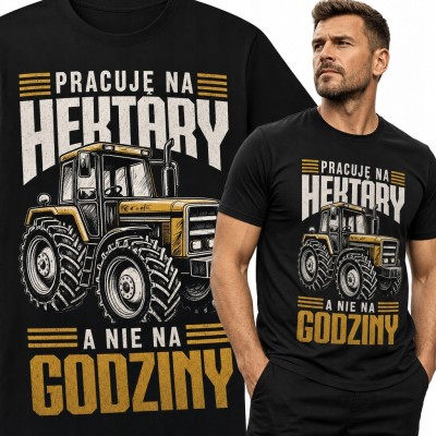 Koszulka męska dla rolnika z ciągnikiem „Pracuję na hektary, a nie na godziny”
