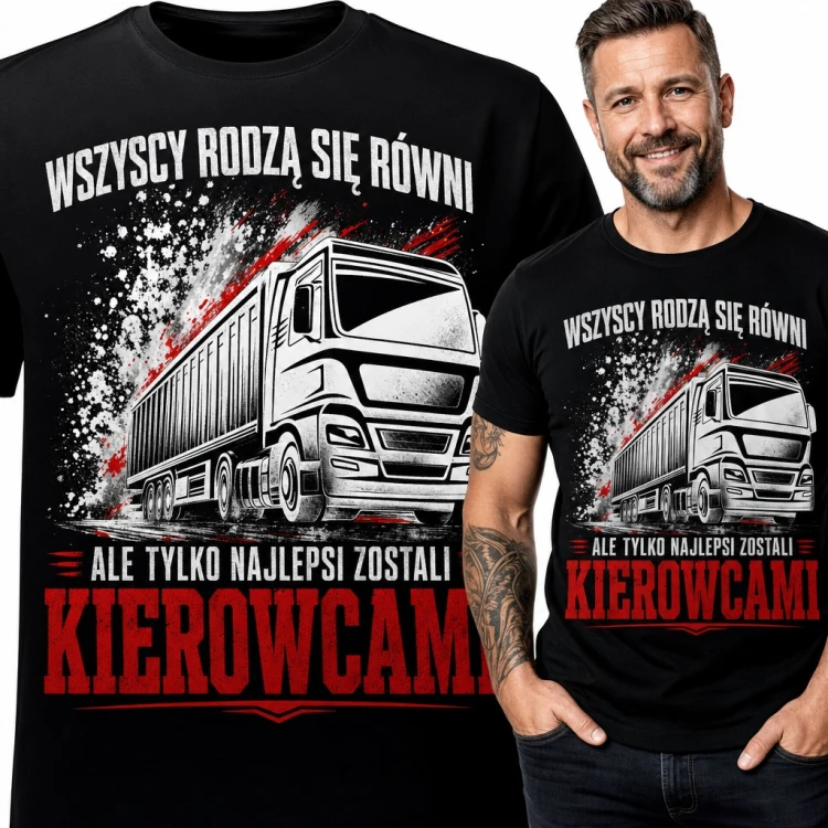 Koszulka męska dla kierowcy TIR-a z ciężarówką - „Wszyscy rodzą się równi, ale tylko najlepsi zostali kierowcami”