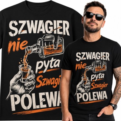 Koszulka męska „Szwagier nie pyta, Szwagier polewa” - butelka i kieliszek