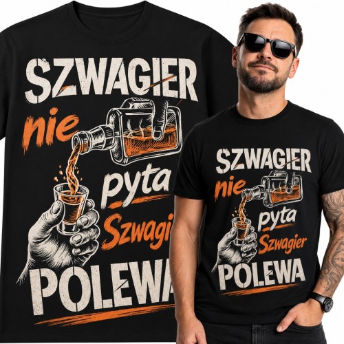 Koszulka męska „Szwagier nie pyta, Szwagier polewa” - butelka i kieliszek