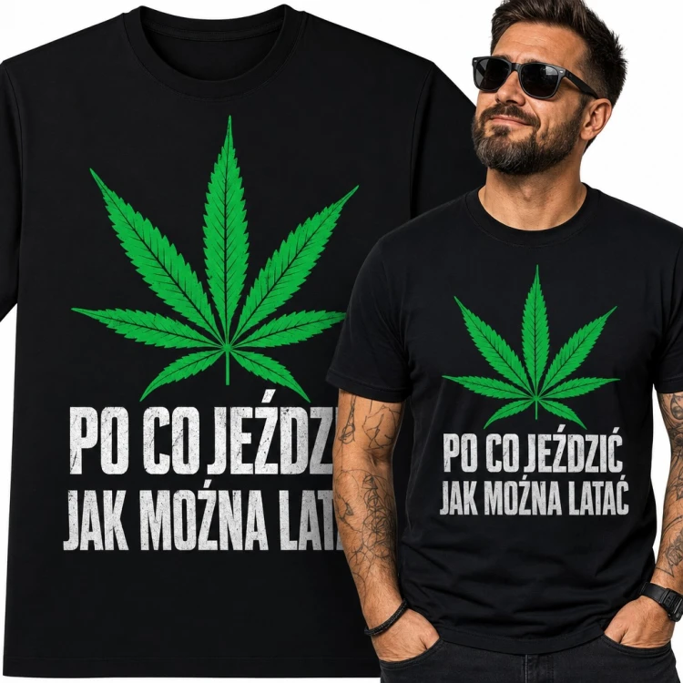 Koszulka męska z liściem konopi i napisem „Po co jeździć jak można latać”