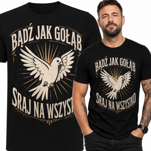 Koszulka męska z gołębiem i napisem „Bądź jak gołąb, sraj na wszystko”