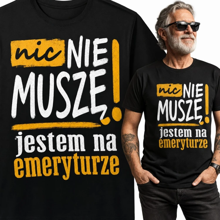 Koszulka męska „Nic nie muszę! Jestem na emeryturze” - śmieszny napis dla emeryta