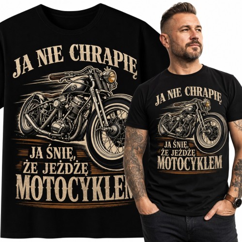 Koszulka męska z motocyklem chopper „Ja nie chrapię, ja śnię, że jeżdżę motocyklem” dla motocyklisty