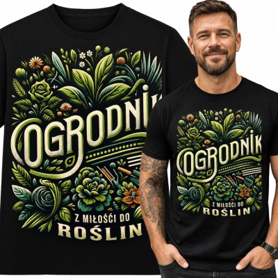 Koszulka męska dla ogrodnika „Ogrodnik z miłości do roślin” - liście i kwiaty