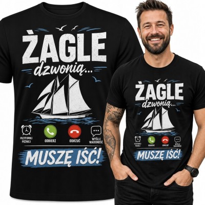 Koszulka męska z żaglówką „Żagle dzwonią... Muszę iść!”