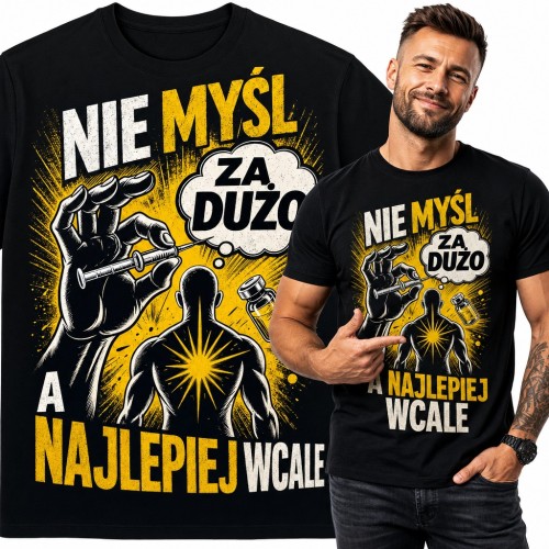 Koszulka męska na siłownię „Nie myśl za dużo a najlepiej wcale” z umięśnioną sylwetką
