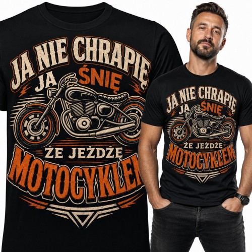 Koszulka męska „Ja nie chrapię, ja śnię, że jeżdżę motocyklem” - dla motocyklisty