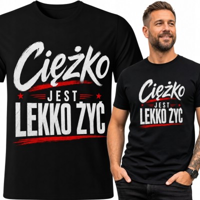 Koszulka męska z napisem „Ciężko jest lekko żyć” - ironiczny slogan