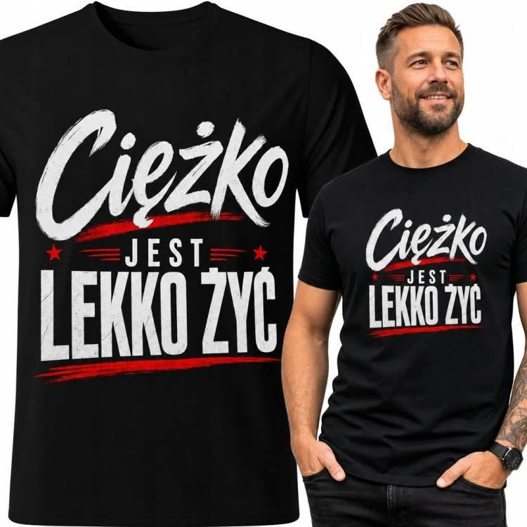 Koszulka męska z napisem „Ciężko jest lekko żyć” - ironiczny slogan