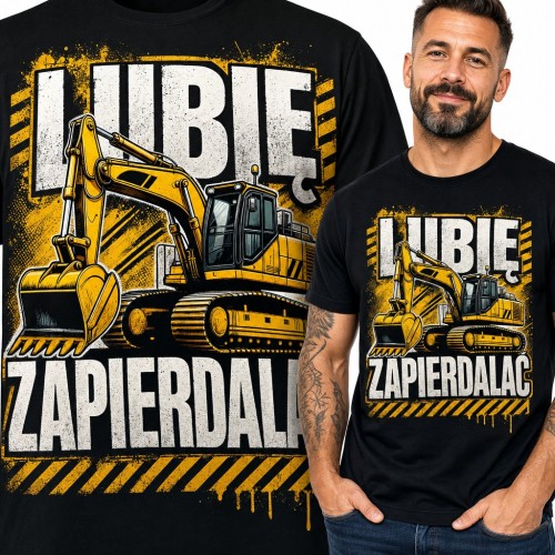 Koszulka męska „Lubię zapierdalać” z koparką - dla operatora koparki
