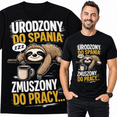 Koszulka męska z leniwcem „Urodzony do spania, zmuszony do pracy...” - śpioch z kawą
