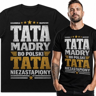 Koszulka męska „Tata mądry bo polski tata niezastąpiony” ze złotymi gwiazdkami