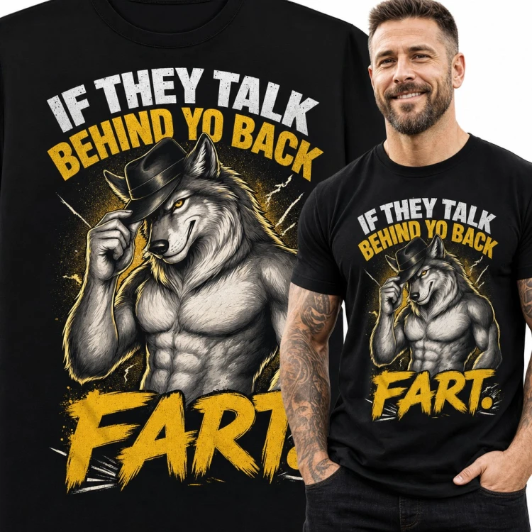 Koszulka męska z wilkiem w kapeluszu „If they talk behind yo back fart.” - śmieszny mem
