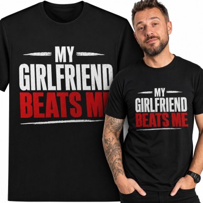 Koszulka męska „My girlfriend beats me” - autoironiczny napis dla chłopaka