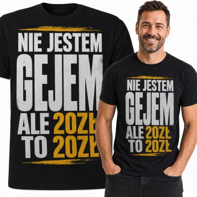 Koszulka męska z memem „Nie jestem gejem ale 20zł to 20zł” - kultowy internetowy tekst