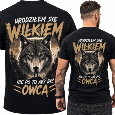 Koszulka męska z wilkiem „Urodziłem się wilkiem nie po to aby być owcą” - duży nadruk na plecach