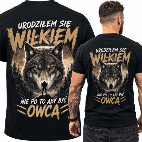 Koszulka męska z wilkiem „Urodziłem się wilkiem nie po to aby być owcą” - duży nadruk na plecach
