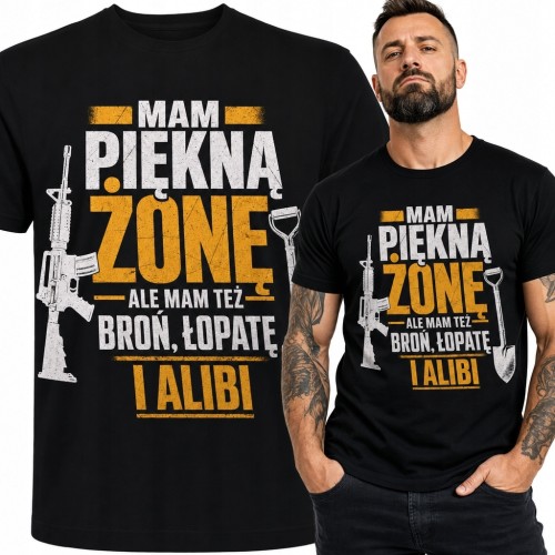 Koszulka męska z czarnym humorem „Mam piękną żonę, ale mam też broń, łopatę i alibi”
