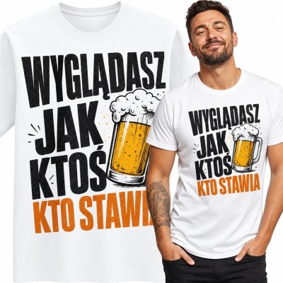 Koszulka męska „Wyglądasz jak ktoś kto stawia” - kufel piwa dla piwosza