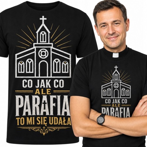 Koszulka męska z kościołem „Co jak co, ale parafia to mi się udała” - religijny humor