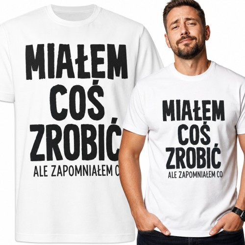 Koszulka męska „Miałem coś zrobić ale zapomniałem co” - śmieszny napis dla zapominalskiego