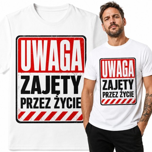 Koszulka męska „Uwaga zajęty przez życie” - tablica ostrzegawcza dla zabieganego faceta