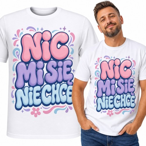 Koszulka męska „Nic mi się nie chce” - pastelowy napis dla leniucha