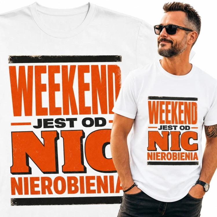 Koszulka męska „Weekend jest od nic nierobienia” - śmieszny napis dla leniucha