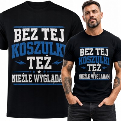 Koszulka męska z napisem „Bez tej koszulki też nieźle wyglądam” - humorystyczny wzór retro
