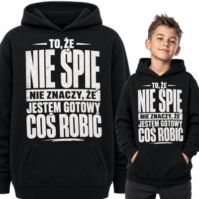 Bluza chłopięca z kapturem - „To, że nie śpię nie znaczy, że jestem gotowy coś robić” dla leniucha