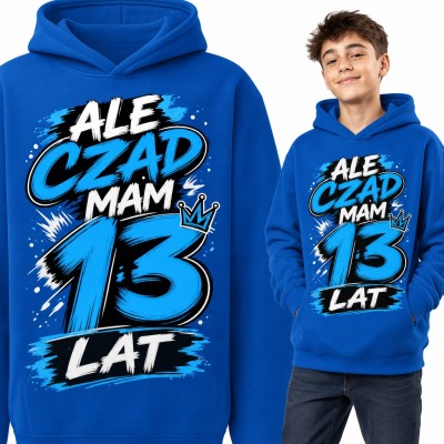 Bluza chłopięca z kapturem na 13 urodziny - „Ale czad mam 13 lat” z koroną