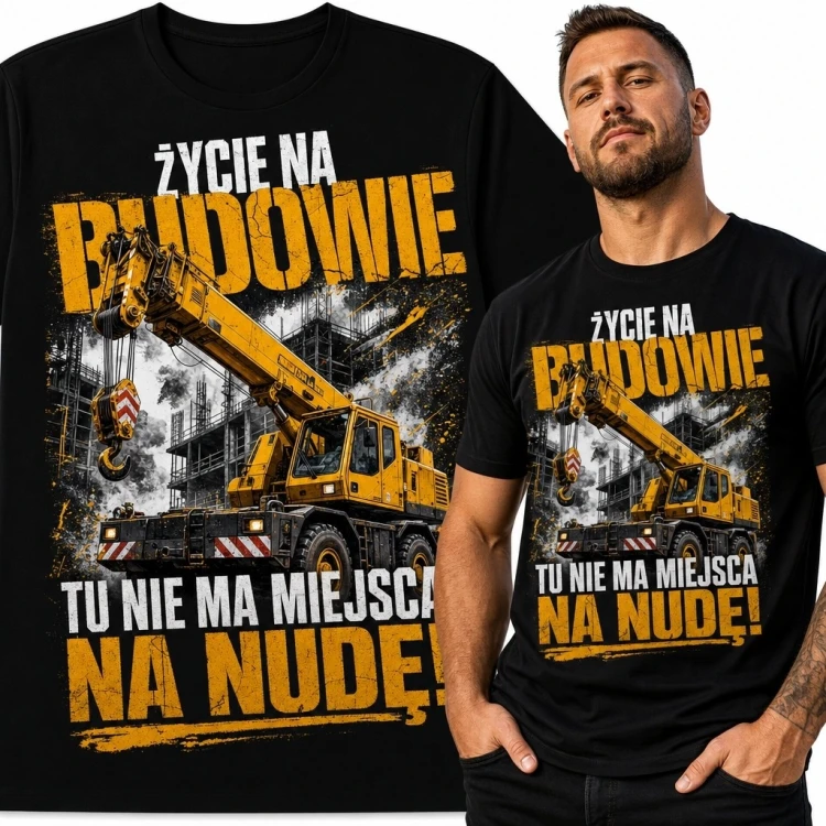 Koszulka męska z żurawiem samojezdnym „Życie na budowie - tu nie ma miejsca na nudę!”