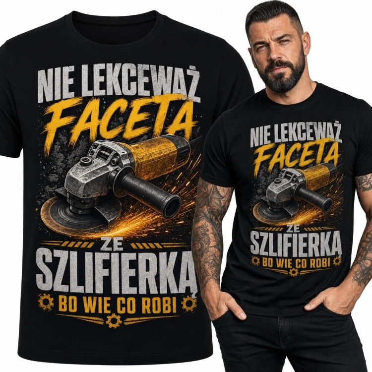 Koszulka męska ze szlifierką kątową „Nie lekceważ faceta ze szlifierką” - dla majsterkowicza