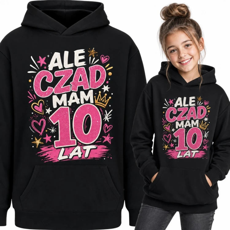 Bluza dziewczęca z kapturem na 10 urodziny - „Ale czad mam 10 lat” z gwiazdkami i koroną