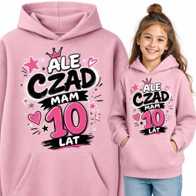 Bluza dziewczęca z kapturem na 10 urodziny - „Ale czad mam 10 lat” z koroną