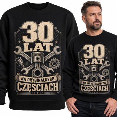 Bluza męska bez kaptura „30 lat na oryginalnych częściach” - na 30 urodziny z tłokiem i kluczami