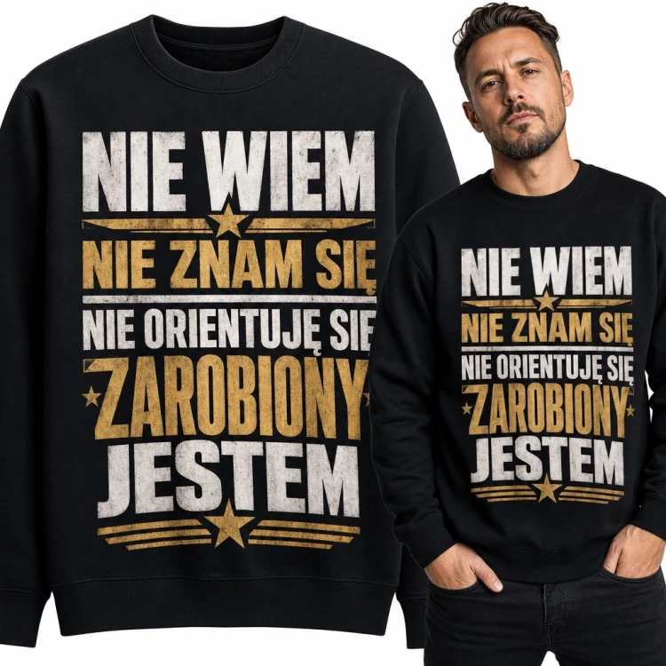 Bluza męska bez kaptura - „Nie wiem, nie znam się, nie orientuję się, zarobiony jestem” śmieszny cytat