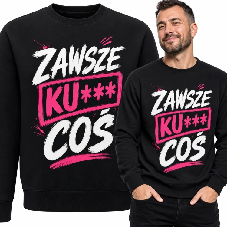 Bluza męska bez kaptura - „Zawsze ku*** coś” z ocenzurowanym słowem w różowej ramce