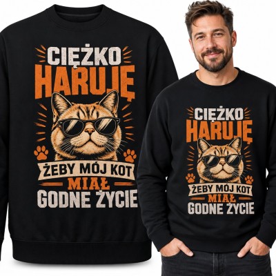 Bluza męska bez kaptura - kot w okularach „Ciężko haruję żeby mój kot miał godne życie” dla kociarza