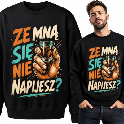 Bluza męska bez kaptura „Ze mną się nie napijesz?” - dłoń z kieliszkiem wódki
