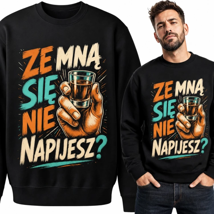 Bluza męska bez kaptura „Ze mną się nie napijesz?” - dłoń z kieliszkiem wódki