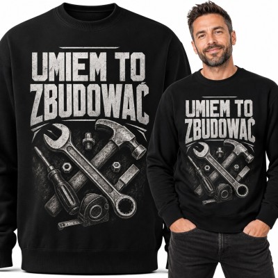 Bluza męska bez kaptura „Umiem to zbudować” - narzędzia dla majsterkowicza