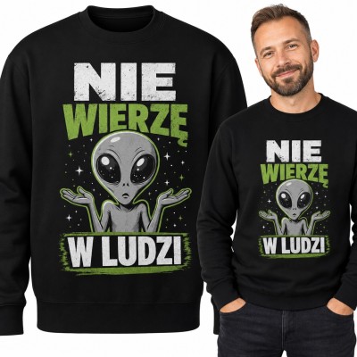 Bluza męska bez kaptura - kosmita wzruszający ramionami i napis „Nie wierzę w ludzi”