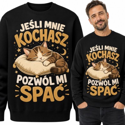 Bluza męska bez kaptura - „Jeśli mnie kochasz pozwól mi spać” ze śpiącym kotem