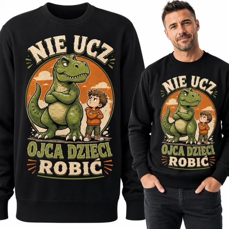 Bluza męska bez kaptura - „Nie ucz ojca dzieci robić” z tatą T-rexem i synkiem