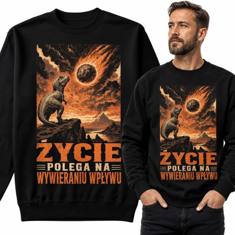 Bluza męska bez kaptura - T-rex i meteoryt „Życie polega na wywieraniu wpływu”